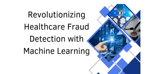 revolutionizing-healthcare-fraud-detection-with-machine-learning